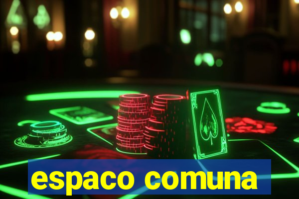 espaco comuna